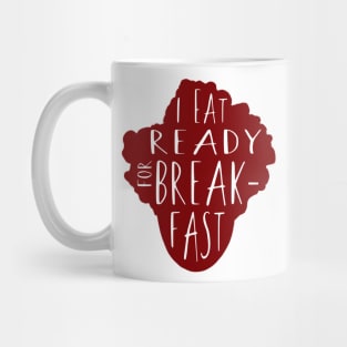 Maurice Moss Presents: I Eat Ready for Breakfast Mug